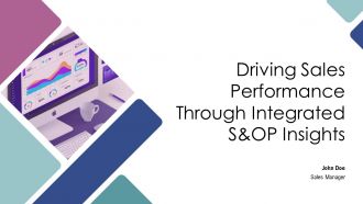 Driving Sales Performance Through Integrated S And OP Insights PPT Example AT