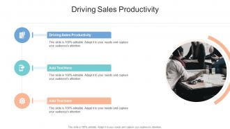 Driving Sales Productivity In Powerpoint And Google Slides Cpb