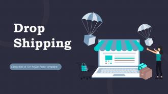 Drop Shipping Powerpoint Ppt Template Bundles