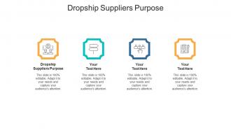 Dropship suppliers purpose ppt powerpoint presentation slides infographic template cpb