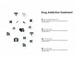 Drug addiction treatment ppt powerpoint presentation infographic template samples