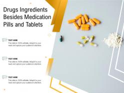 Drugs ingredients besides medication pills and tablets