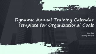 Dynamic Annual Training Calendar Template For Organizational Goals PPT H