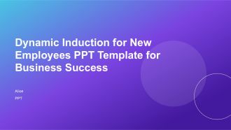 Dynamic Induction For New Employees PPT Template For Business Success PPT H