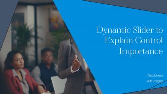 Dynamic Slider To Explain Control Importance PPT Demonstration AT