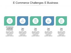 E commerce challenges e business ppt powerpoint presentation file grid cpb