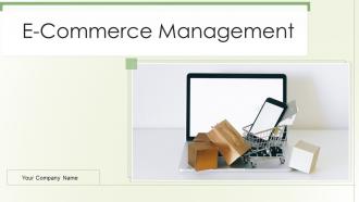 E Commerce Management Powerpoint Ppt Template Bundles