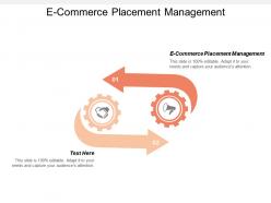E commerce placement management ppt powerpoint presentation gallery deck cpb