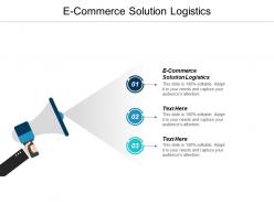 E commerce solution logistics ppt powerpoint presentation infographic template background cpb