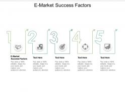 E market success factors ppt powerpoint presentation inspiration graphics design cpb