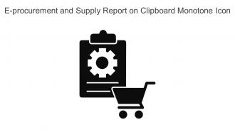 E Procurement And Supply Report On Clipboard Monotone Icon In Powerpoint Pptx Png And Editable Eps Format
