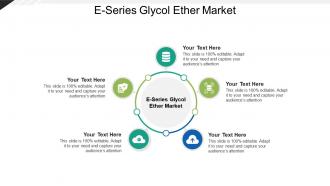 E series glycol ether market ppt powerpoint presentation layouts visuals cpb