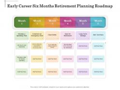 Early Career Six Months Retirement Planning Roadmap