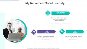Early Retirement Social Security In Powerpoint And Google Slides Cpb