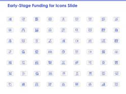 Early stage funding for icons slide ppt powerpoint presentation infographic template sample
