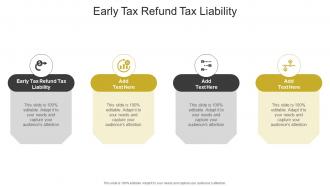 Early Tax Refund Tax Liability In Powerpoint And Google Slides Cpb