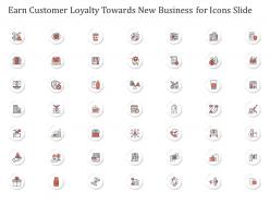 Earn customer loyalty towards new business for icons slide ppt structure