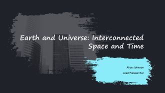 Earth And Universe Interconnected Space And Time PPT Summary AT
