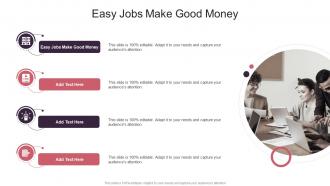 Easy Jobs Make Good Money In Powerpoint And Google Slides Cpb