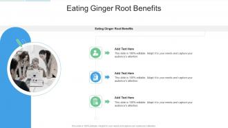 Eating Ginger Root Benefits In Powerpoint And Google Slides Cpb