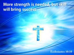 Ecclesiastes 10 10 more strength is needed powerpoint church sermon