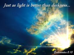 Ecclesiastes 2 13 just as light is better powerpoint church sermon