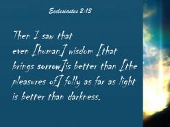 Ecclesiastes 2 13 just as light is better powerpoint church sermon