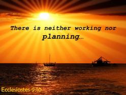 Ecclesiastes 9 10 there is neither working nor planning powerpoint church sermon