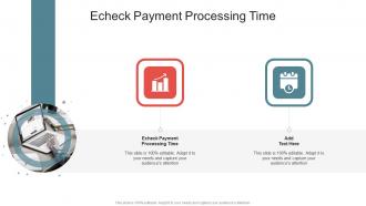 Echeck Payment Processing Time In Powerpoint And Google Slides Cpb
