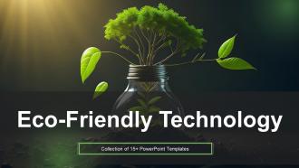 Eco Friendly Technology Powerpoint Ppt Template Bundles