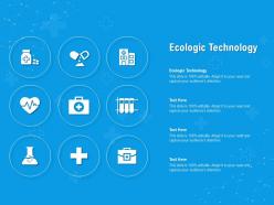 Ecologic technology ppt powerpoint presentation slides templates