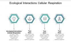 Ecological interactions cellular respiration ppt powerpoint presentation layouts microsoft cpb