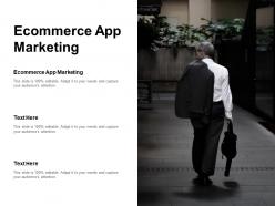 Ecommerce app marketing ppt powerpoint presentation visual template cpb
