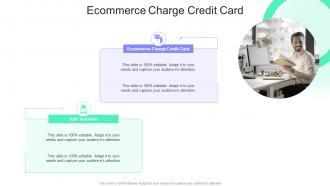 Ecommerce Charge Credit Card In Powerpoint And Google Slides Cpb