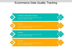 Ecommerce data quality tracking ppt powerpoint infographic template brochure cpb