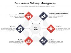 Ecommerce delivery management ppt powerpoint graphics template cpb
