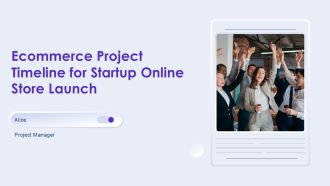 Ecommerce Project Timeline For Startup Online Store Launch PPT Slides AT