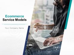 Ecommerce service model powerpoint presentation slides