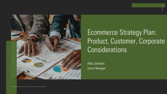 Ecommerce Strategy Plan Product Customer Corporate Considerations PPT Guidelines AT