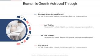 Economic Growth Achieved Through In Powerpoint And Google Slides Cpb