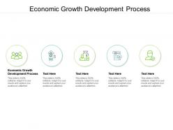 Economic growth development process ppt powerpoint presentation styles files cpb