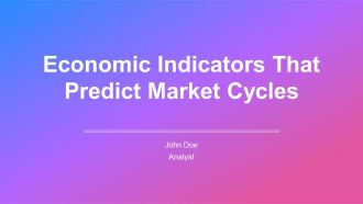 Economic Indicators That Predict Market And Business Cycles PPT Sample AT