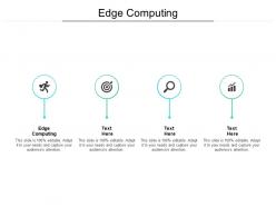 Edge computing ppt powerpoint presentation infographic template layouts cpb