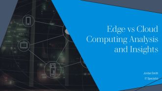 Edge Vs Cloud Computing Analysis And Insights PPT PowerPoint AT