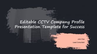 Editable CCTV Company Profile Presentation Template For Success PPT H
