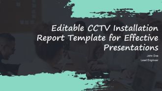 Editable CCTV Installation Report Template For Effective Presentations PPT H