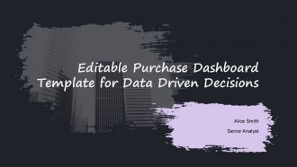 Editable Purchase Dashboard Template For Data Driven Decisions PPT H