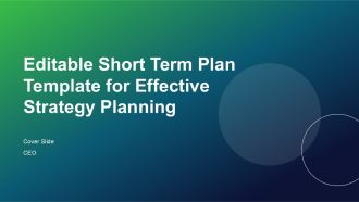 Editable Short Term Plan Template For Effective Strategy Planning PPT H