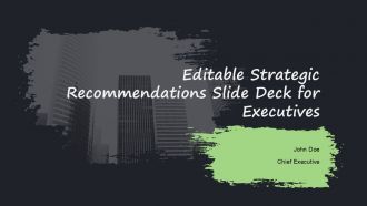Editable Strategic Recommendations Slide Deck For Executives PPT H