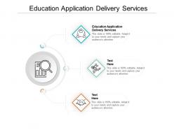 Education application delivery services ppt powerpoint presentation inspiration template cpb